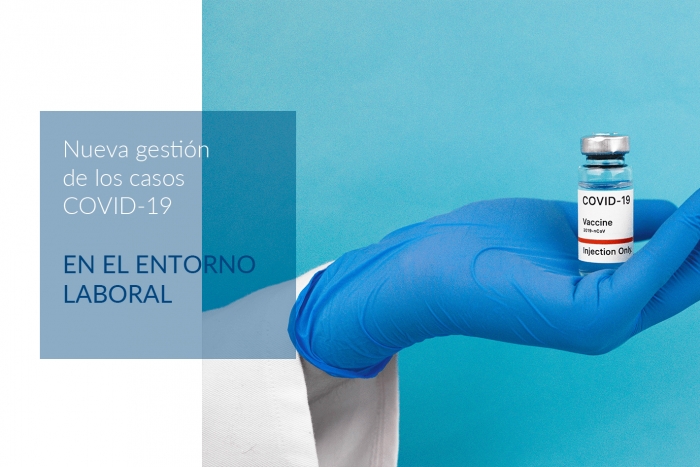 Nueva gestión de los casos Covid-19 en el entorno laboral